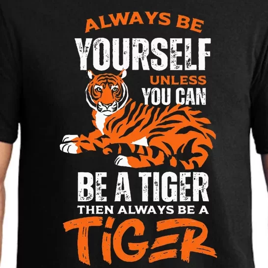 Tigers Always Be Yourself Unless You Can Be A Tiger Pajama Set