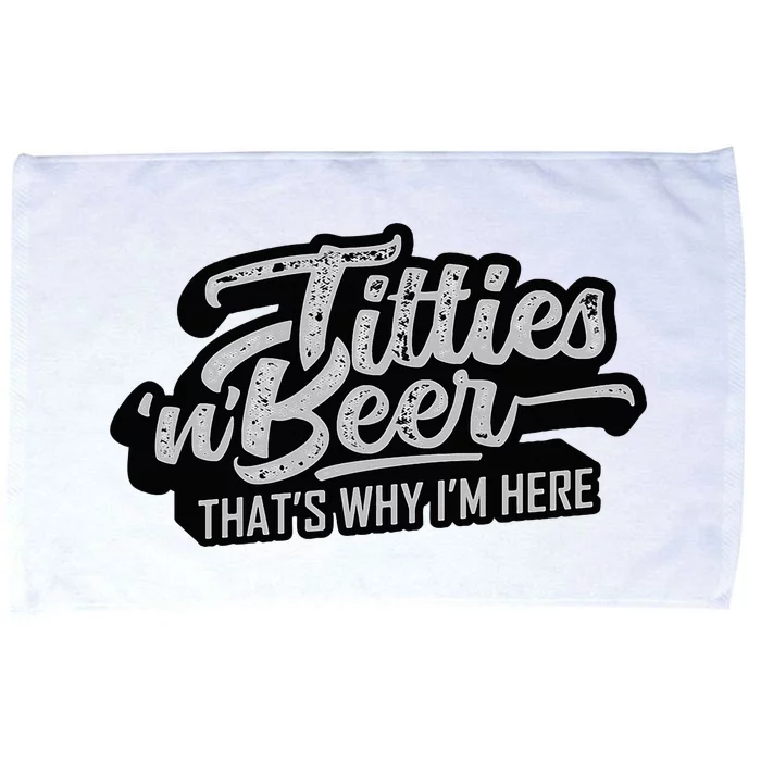 Titties And Beer Why IM Here Microfiber Hand Towel