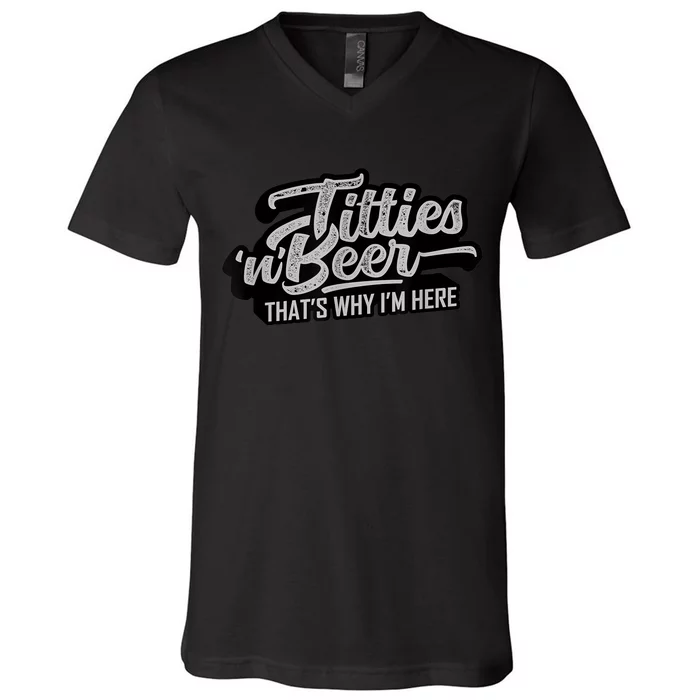Titties And Beer Why I'm Here Funny Beer Lover Adult TShirt V-Neck