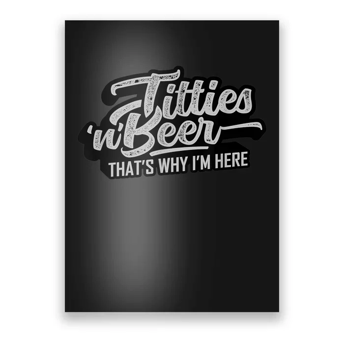 Titties And Beer Why I'm Here Funny Beer Lover Adult TShirt Poster