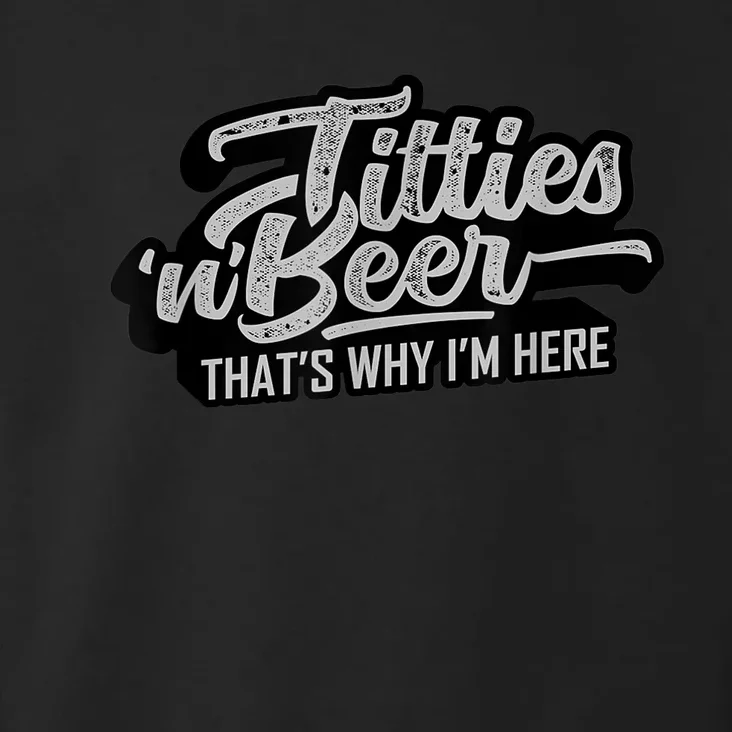 Titties And Beer Why I'm Here Funny Beer Lover Adult TShirt Toddler Hoodie