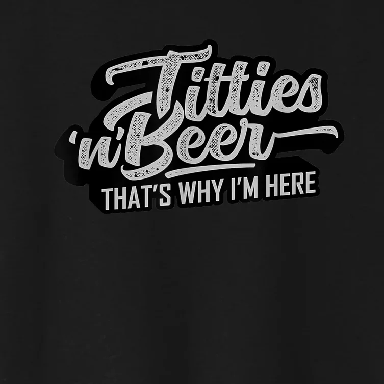 Titties And Beer Why I'm Here Funny Beer Lover Adult TShirt Women's Crop Top Tee