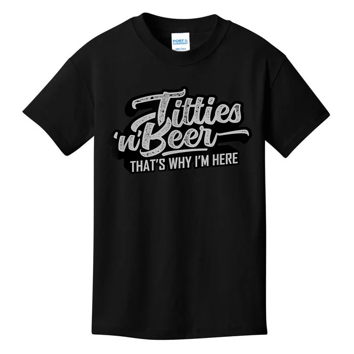 Titties And Beer Why I'm Here Funny Beer Lover Adult TShirt Kids T-Shirt