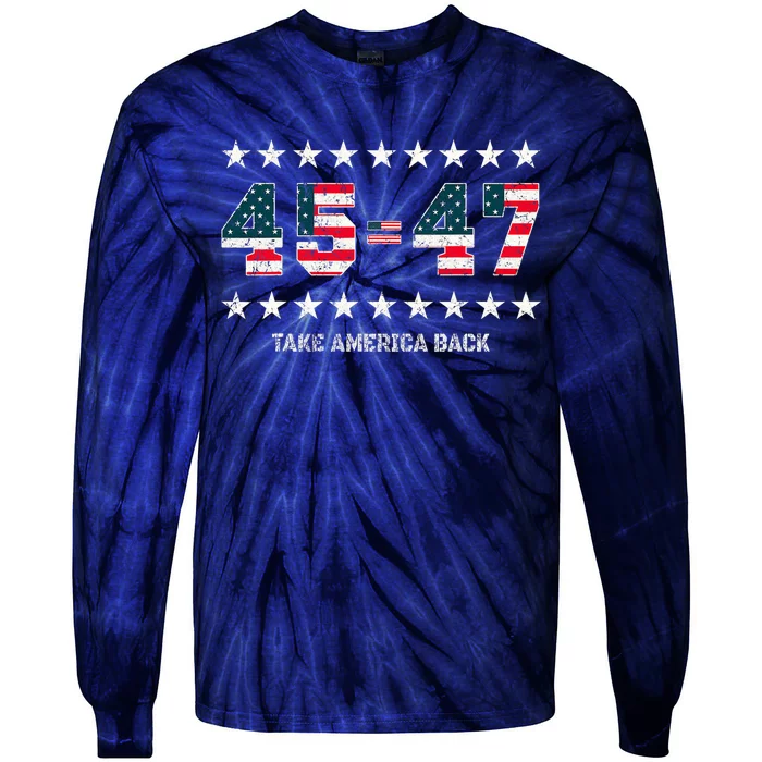 Take America Back Trump 2024 Stars 45 47 Usa President Tie-Dye Long Sleeve Shirt