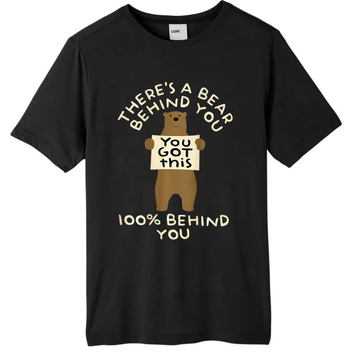 ThereS A Bear Behind You 100 Behind You ChromaSoft Performance T-Shirt