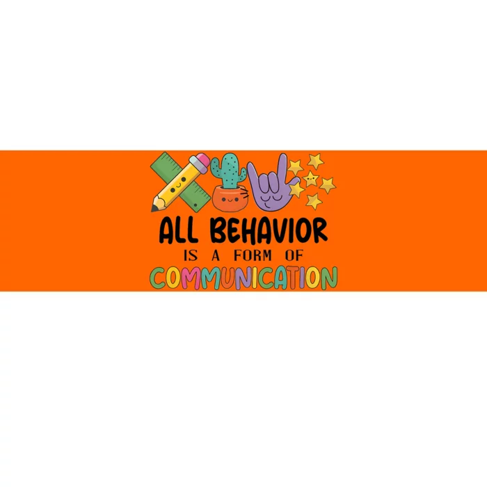 Teacher All Behavior Is A Form Of Communication Bumper Sticker