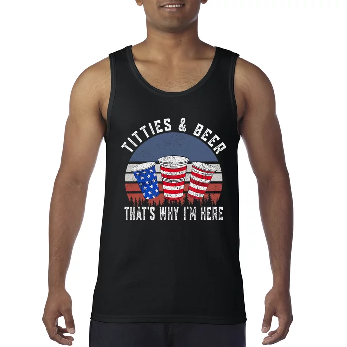 Titties And Beer ThatS Why IM Here Funny Beer 4th Of July Tank Top