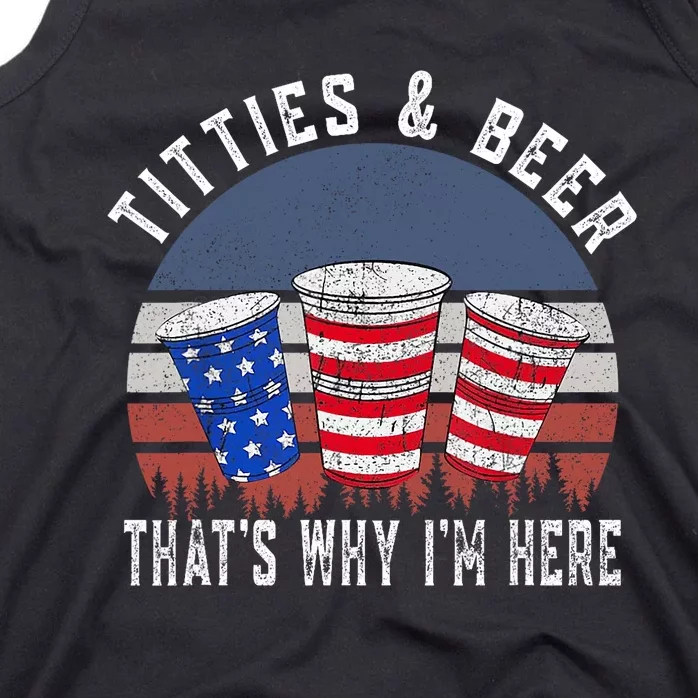 Titties And Beer ThatS Why IM Here Funny Beer 4th Of July Tank Top