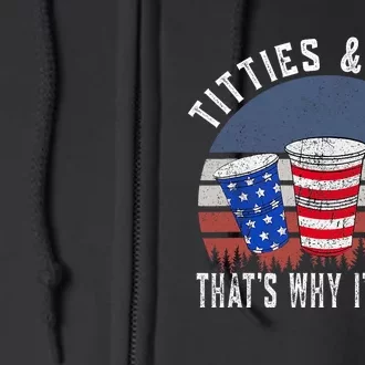 Titties And Beer ThatS Why IM Here Funny Beer 4th Of July Full Zip Hoodie