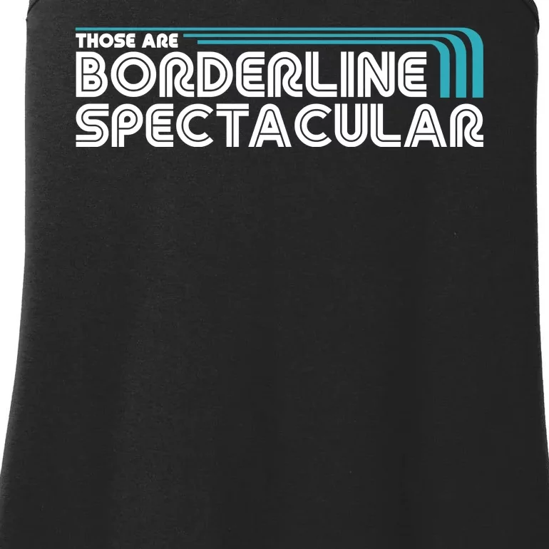 Those Are Borderline Spectacular Ladies Essential Tank