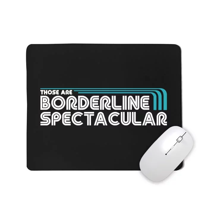 Those Are Borderline Spectacular Mousepad