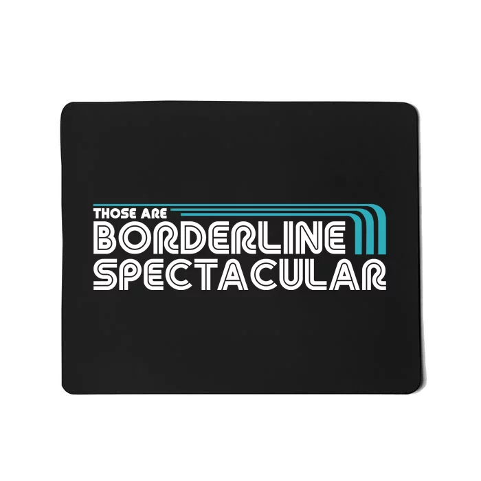 Those Are Borderline Spectacular Mousepad