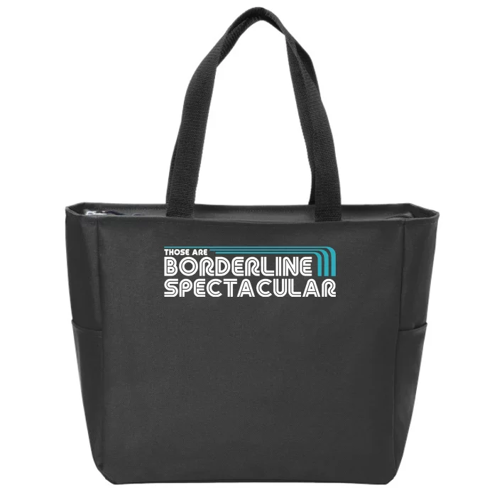 Those Are Borderline Spectacular Zip Tote Bag