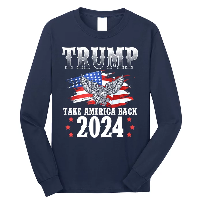 Take America Back American Flag Trump 2024 Gift Long Sleeve Shirt