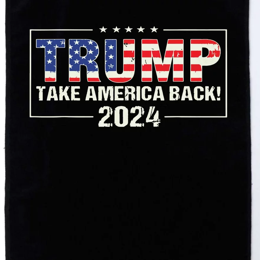 Take America Back American Flag Trump 2024 Platinum Collection Golf Towel