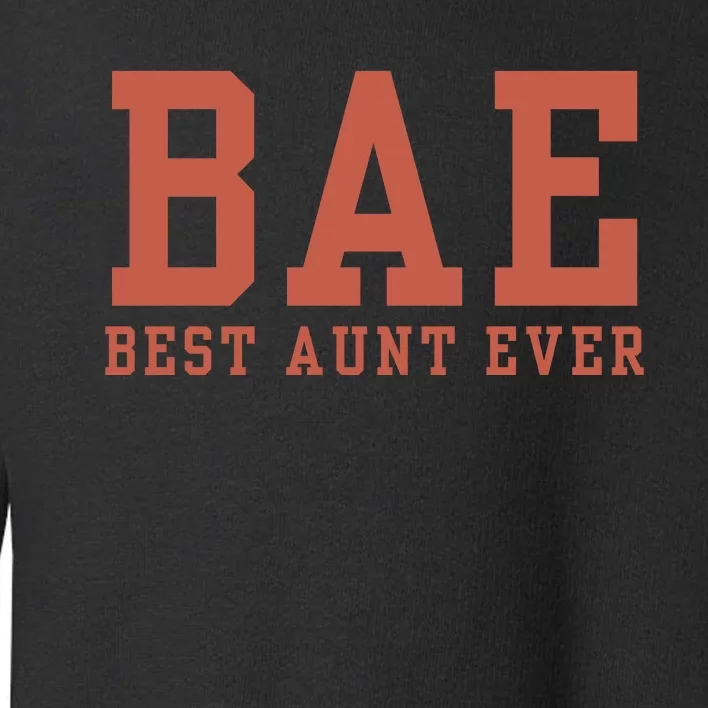 Trending Aunt Birthday Best Aunt Ever Toddler Sweatshirt