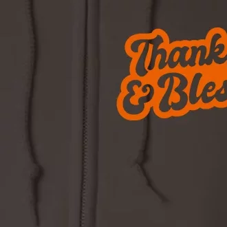 Thankful And Blessed Thanksgiving Holiday Full Zip Hoodie