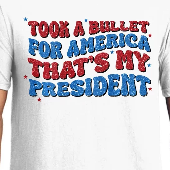 Took A Bullet For America ThatS My President Pajama Set