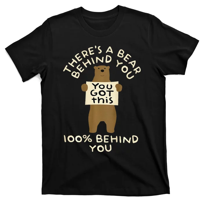 ThereS A Bear Behind You 100 Behind You T-Shirt