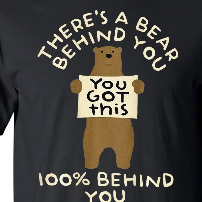 ThereS A Bear Behind You 100 Behind You Tall T-Shirt