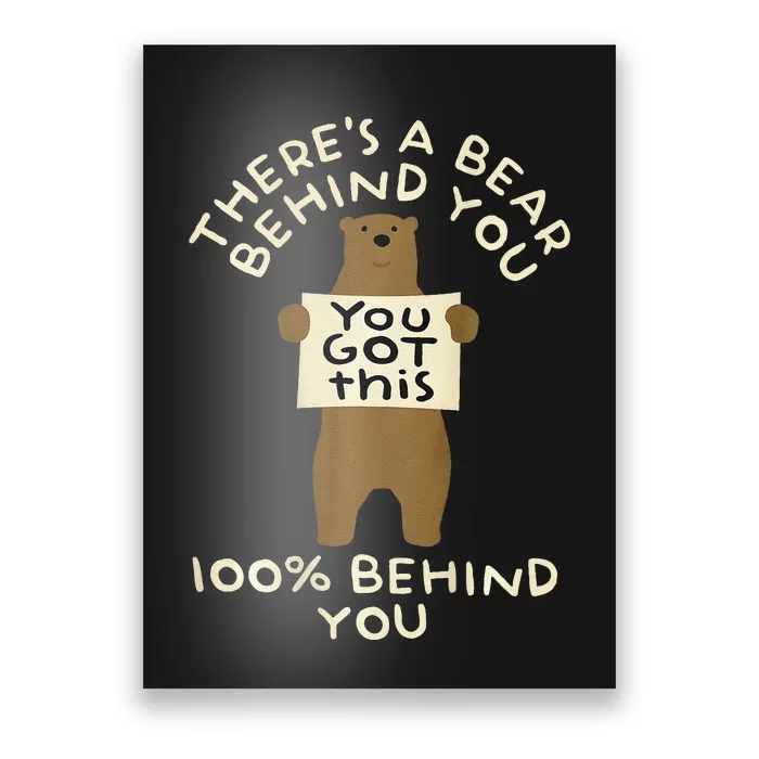 ThereS A Bear Behind You 100 Behind You Poster