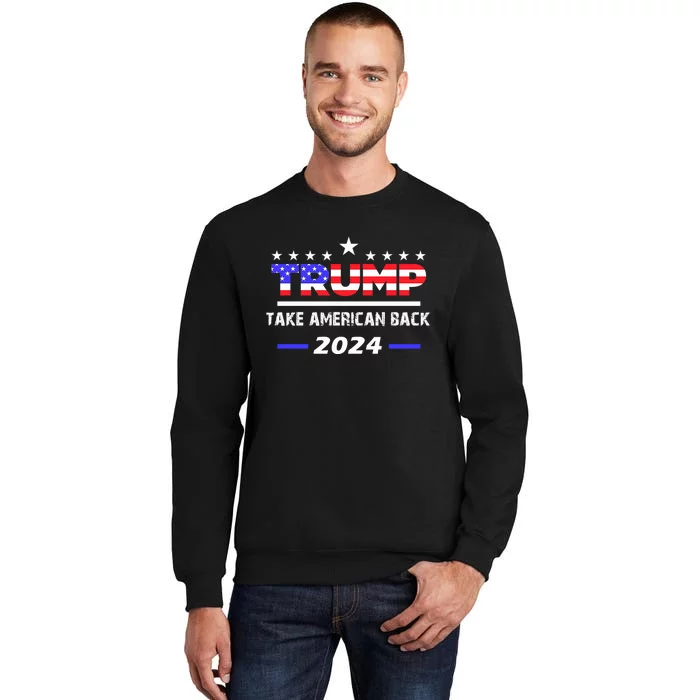 Take America Back | American Flag Trump 2024 Tall Sweatshirt