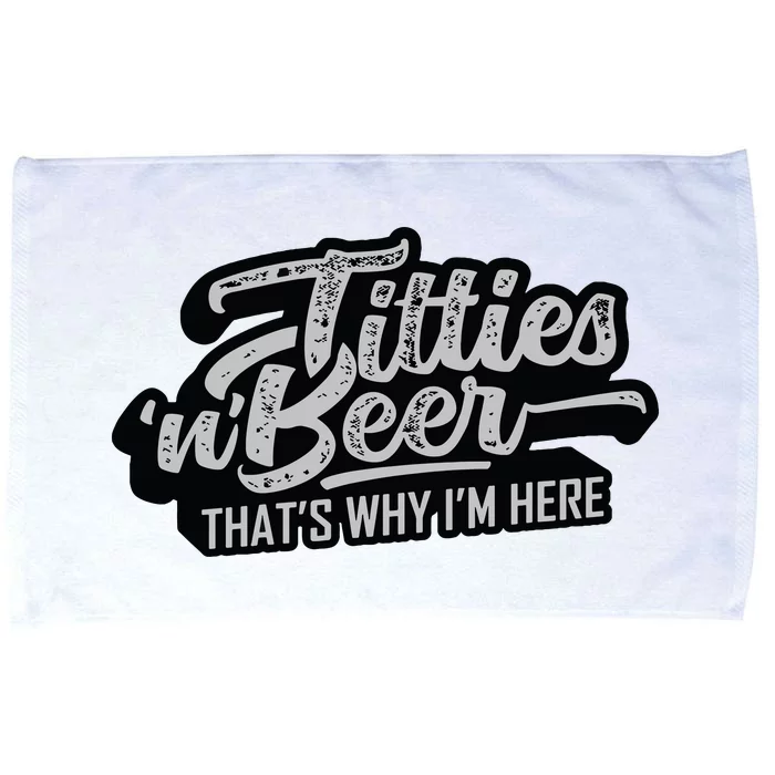 Titties And Beer Why Im Here Funny Beer Lover Adult Microfiber Hand Towel