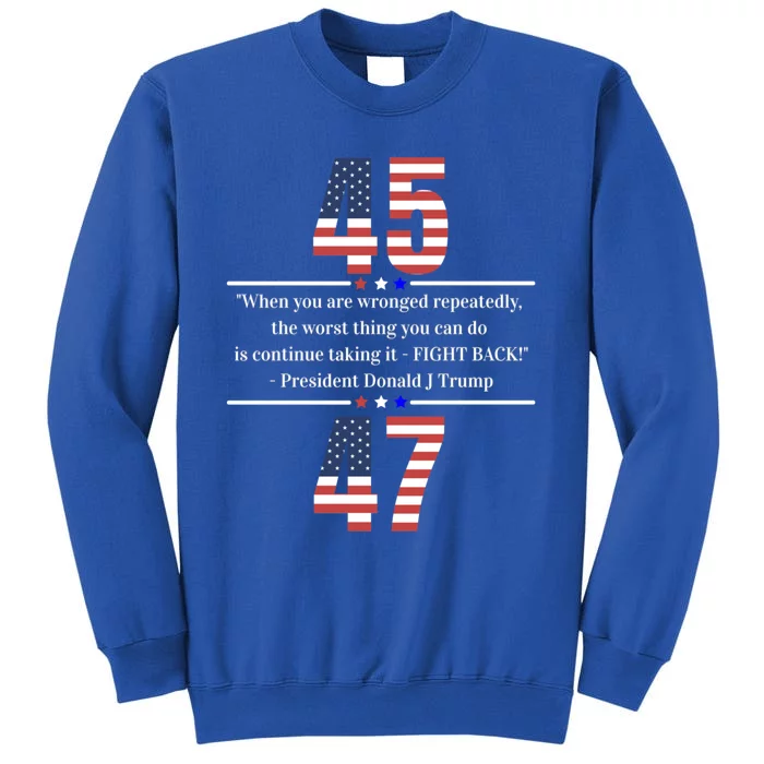 Take America Back Fight Back 45 47 Funny Gift Sweatshirt