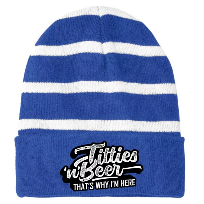 Titties And Beer Why Im Here Funny Beer Lover Adult Great Gift Striped Beanie with Solid Band