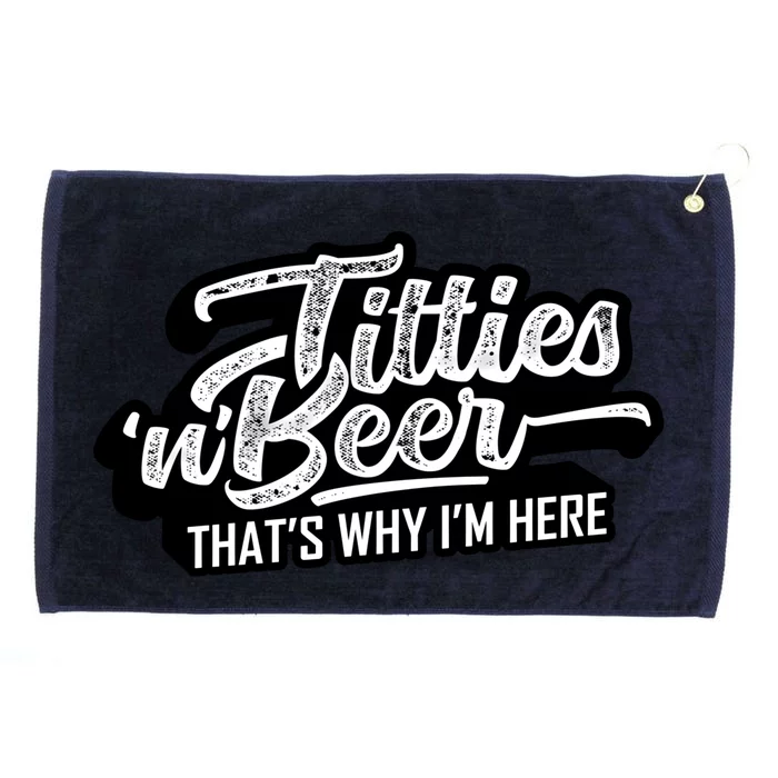 Titties And Beer Why Im Here Funny Beer Lover Adult Great Gift Grommeted Golf Towel