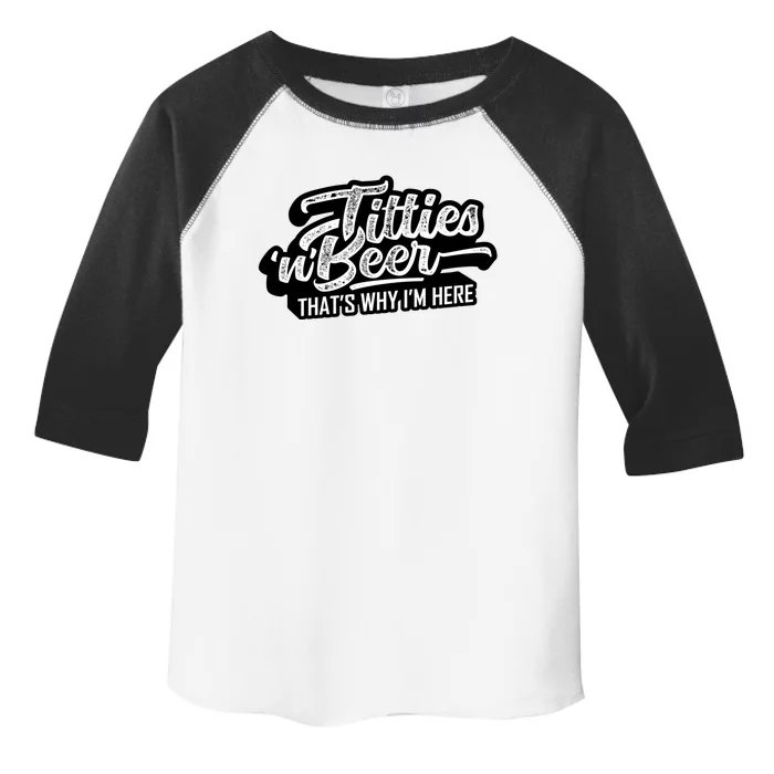 Titties And Beer Why Im Here Funny Beer Lover Adult Great Gift Toddler Fine Jersey T-Shirt