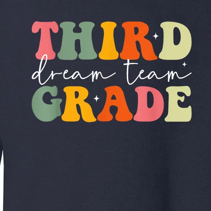 Teacher Appreciation Back To School Third Grade Dream Team Toddler Sweatshirt