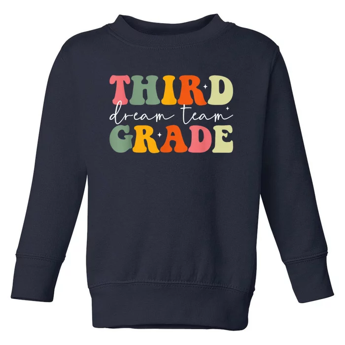 Teacher Appreciation Back To School Third Grade Dream Team Toddler Sweatshirt