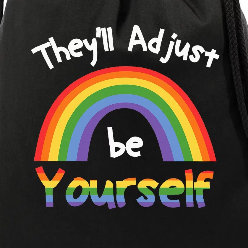 Theyll Adjust Be Yourself Lgbtq Drawstring Bag