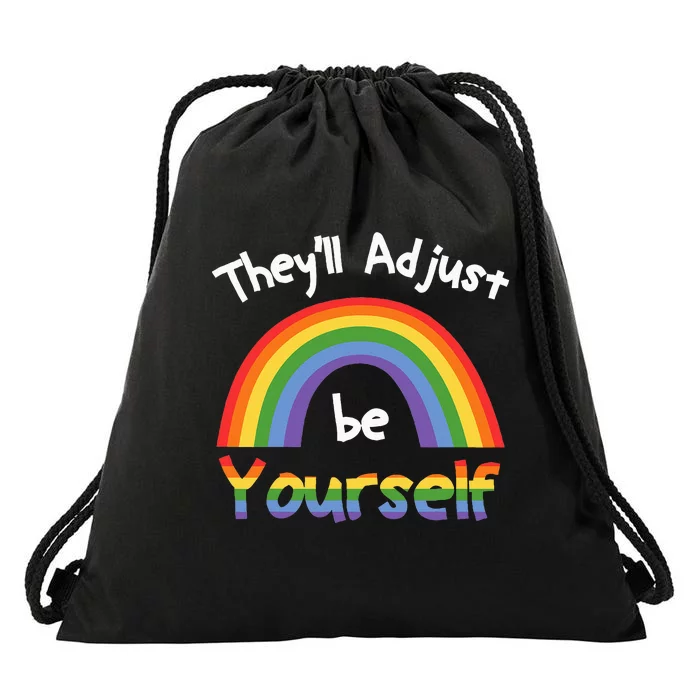 Theyll Adjust Be Yourself Lgbtq Drawstring Bag