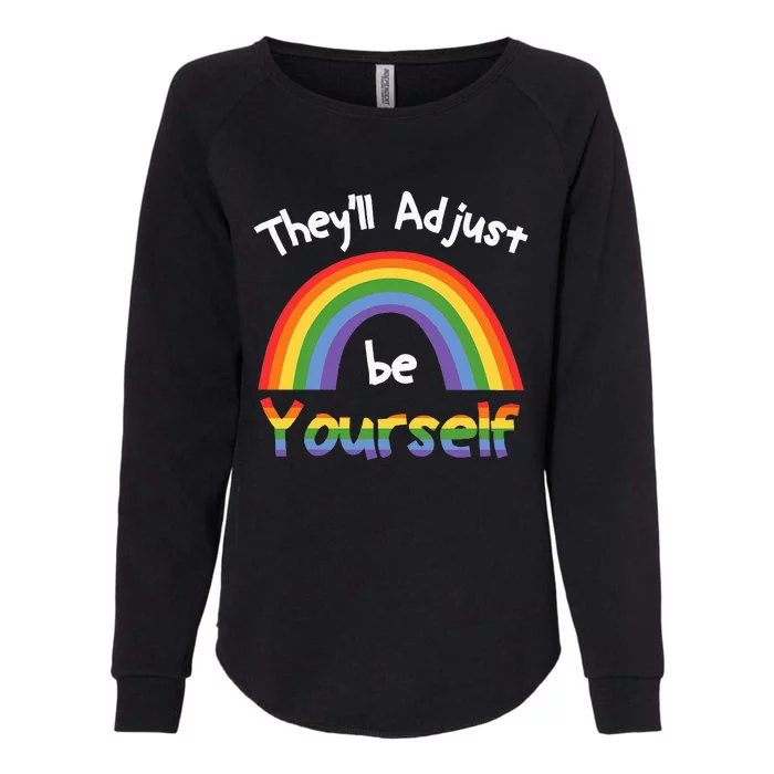 Theyll Adjust Be Yourself Lgbtq Womens California Wash Sweatshirt