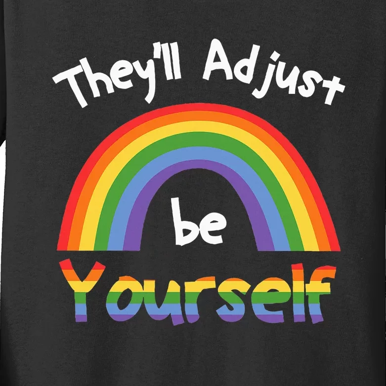 Theyll Adjust Be Yourself Lgbtq Kids Long Sleeve Shirt