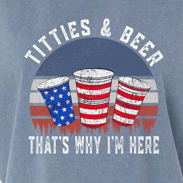 Titties And Beer ThatS Why IM Here Funny Beer 4th Of July Garment-Dyed Women's Muscle Tee