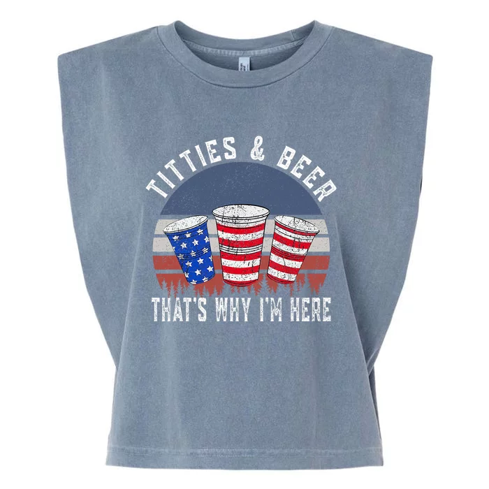 Titties And Beer ThatS Why IM Here Funny Beer 4th Of July Garment-Dyed Women's Muscle Tee