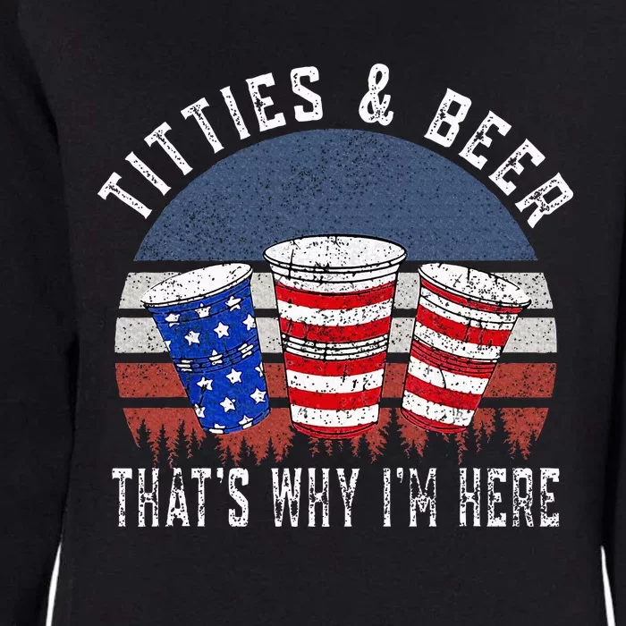 Titties And Beer ThatS Why IM Here Funny Beer Womens California Wash Sweatshirt