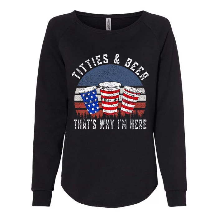 Titties And Beer ThatS Why IM Here Funny Beer Womens California Wash Sweatshirt