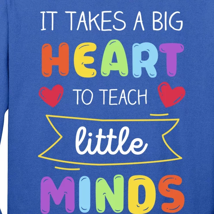 Takes A Big Heart To Teach Little Minds Teacher Appreciation Great Gift Tall Long Sleeve T-Shirt