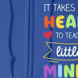 Takes A Big Heart To Teach Little Minds Teacher Appreciation Great Gift Full Zip Hoodie