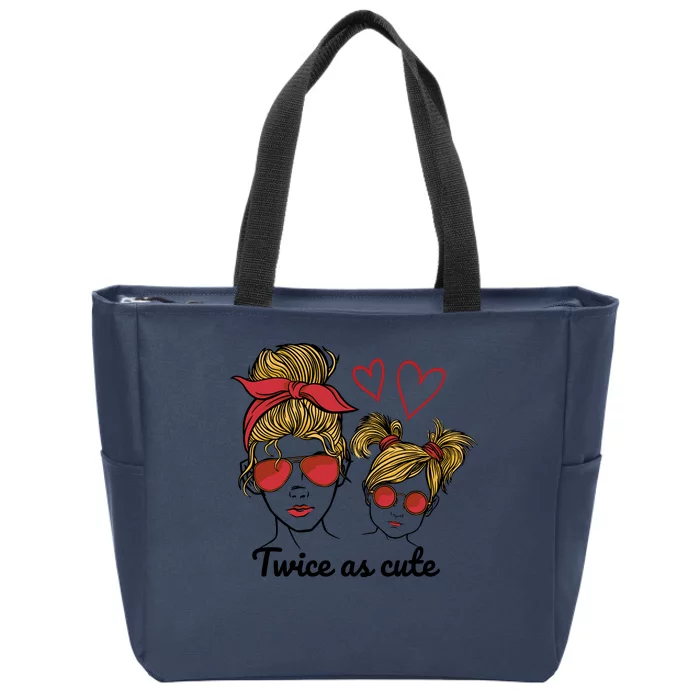 Twice As Cute Mom And Daughter Zip Tote Bag