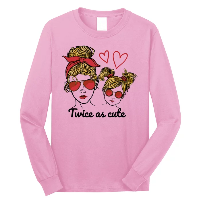 Twice As Cute Mom And Daughter Long Sleeve Shirt