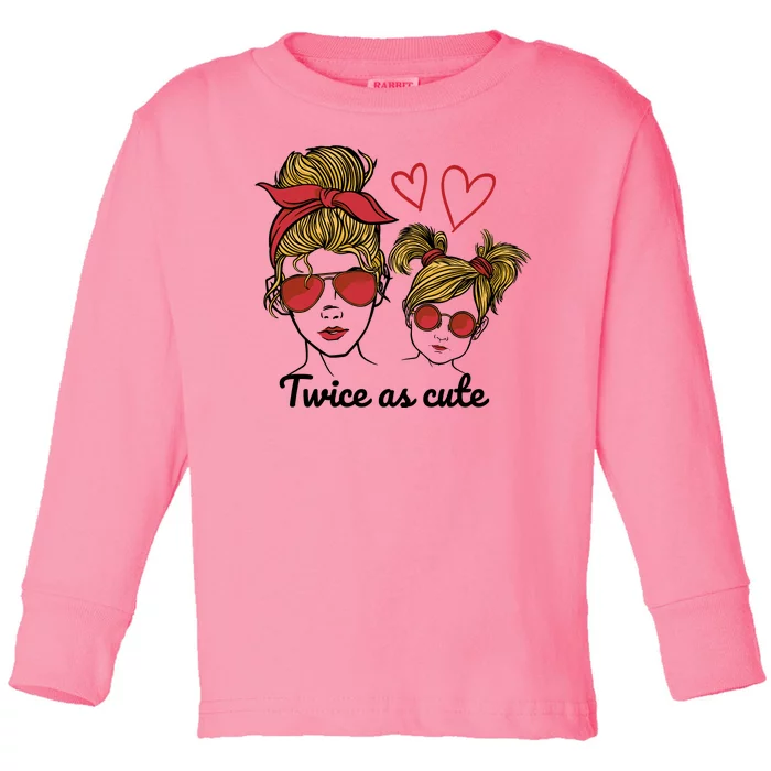 Twice As Cute Mom And Daughter Toddler Long Sleeve Shirt