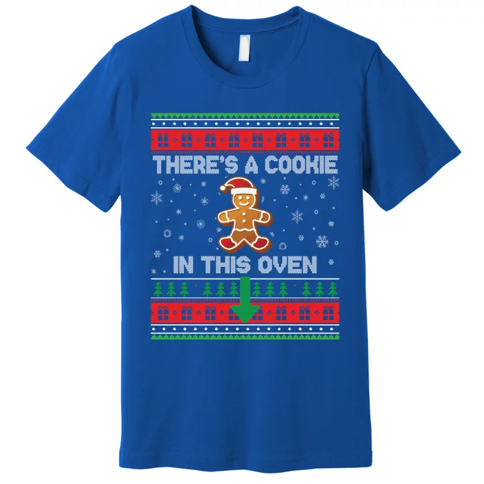 ThereS A Cookie In This Oven Funny Christmas Gift Xmas Great Gift Premium T-Shirt