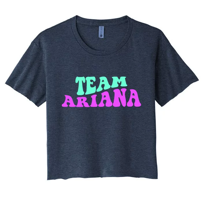 Team Ariana Cheer For Ariana, Show Support Be On Women's Crop Top Tee