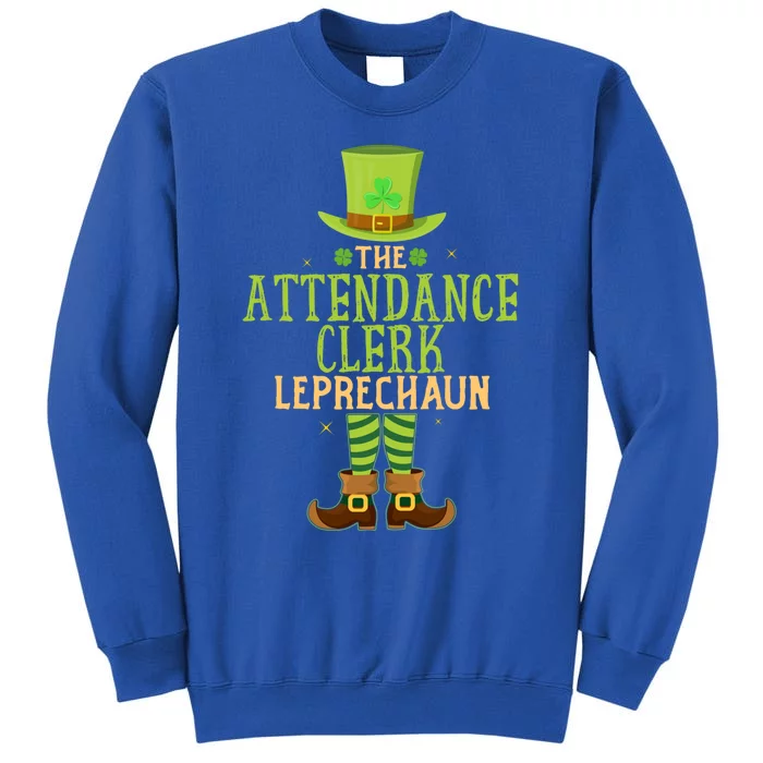 The Attendance Clerk Leprechaun Matching St Patricks Day Gift Tall Sweatshirt