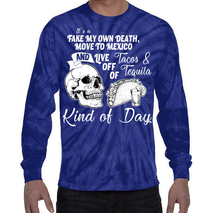 Tacos & Tequila Kind Of Day Tie-Dye Long Sleeve Shirt